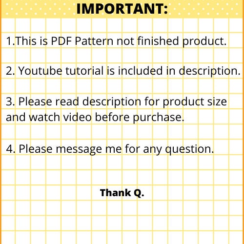 A yellow and white gridded background with black text that reads "IMPORTANT:" followed by four numbered instructions. The instructions are: 1. This is PDF Pattern not finished product. 2. Youtube tutorial is included in description. 3. Please read description for product size and watch video before purchase. 4. Please message me for any question. The text "Thank Q." is at the bottom of the image.